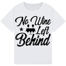 Load image into Gallery viewer, No Wine Left Behind T-Shirt – Fun Wine Party Tee
