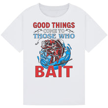Load image into Gallery viewer, Good Things Come to Those Who Bait - Fishing Tee
