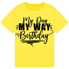 Load image into Gallery viewer, Fun My Day My Way My Birthday Tee
