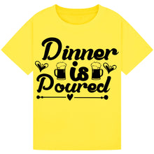 Load image into Gallery viewer, Dinner is Poured T-Shirt – Funny Wine Dinner Quote Tee

