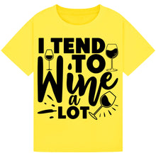Load image into Gallery viewer, I Tend to Wine a Lot T-Shirt – Perfect for Wine Enthusiasts
