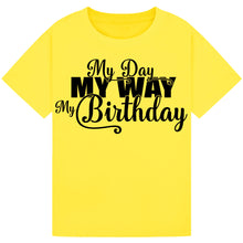 Load image into Gallery viewer, My Day My Way My Birthday Tee

