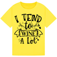 Load image into Gallery viewer, I Tend to Wine a Lot T-Shirt – Funny Drinking Humor Tee
