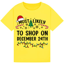 Load image into Gallery viewer, Most Likely to Shop on December 24th T-Shirts
