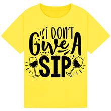 Load image into Gallery viewer, I Don’t Give a Sip T-Shirt – Fun and Hilarious Wine Quote Tee
