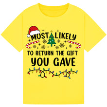 Load image into Gallery viewer, Most Likely to Return the Gift You Gave T-Shirts
