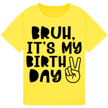 Load image into Gallery viewer, Bruh It&#39;s My Birthday Tee
