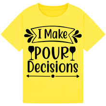 Load image into Gallery viewer, I Make Pour Decisions T-Shirt – Hilarious Drinking Tee
