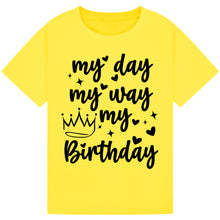 Lade das Bild in den Galerie-Viewer, My Day My Way My Birthday Shirt
