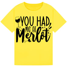Load image into Gallery viewer, You Had Me at Merlot T-Shirt – Cute Merlot Lover Tee
