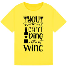 Load image into Gallery viewer, You Can’t Dine Without Wine T-Shirt – Relatable Wine Quote Tee
