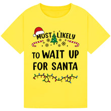 Load image into Gallery viewer, Most Likely to Wait Up for Santa T-Shirts
