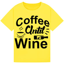 Load image into Gallery viewer, Coffee Until Wine T-Shirt – Funny Tee for Coffee and Wine Lovers
