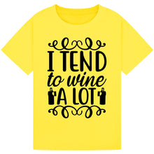 Load image into Gallery viewer, I Tend to Wine a Lot T-Shirt – Fun Quote for Wine Parties
