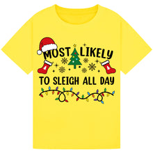 Load image into Gallery viewer, Most Likely to Sleigh All Day T-Shirts
